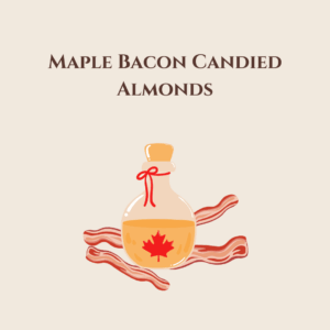Maple Bacon Candied Almonds